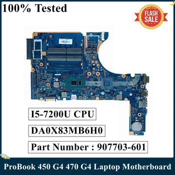 LSC Renovate Pentru HP ProBook 450 G4 470 G4 Series Placa de baza Laptop Cu I5-7200U 907703-601 907703-001 DA0X83MB6H0