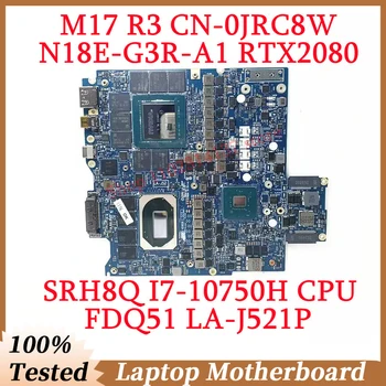 Pentru Dell M17 R3 NC-0JRC8W 0JRC8W JRC8W Cu SRH8Q I7-10750H CPU LA-J521P Laptop Placa de baza N18E-G3R-A1 RTX2080 100% Testat Bun