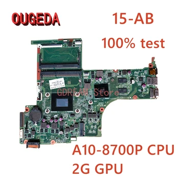 OUGEDA 809408-601 809408-001 809408-501 DA0X21MB6D0 Pentru HP Pavilion 15-AB Laptop Placa de baza A10-8700P CPU 2G GPU Placa de baza