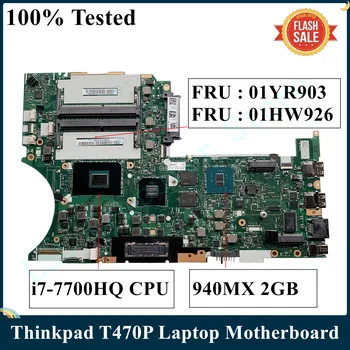 LSC Renovate Pentru Lenovo Thinkpad T470P Laptop Placa de baza 01YR903 01HW926 DT473 NM-B071 Cu I7-7700HQ 940MX 2GB DDR4