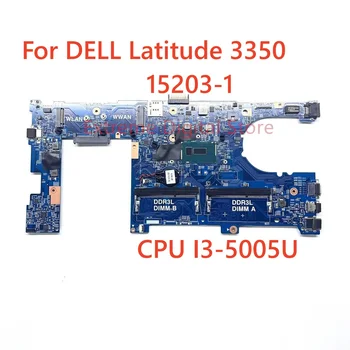 Pentru DELL Latitude 3350 laptop placa de baza 15203-1 cu I3-5005U CPU DDR4 100% Testate pe Deplin Munca