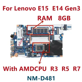 NM-D481 Placa de baza .Pentru Lenovo ThinkPad E14 E15 Gen3 Placa de baza Laptop cu R3 R5 R7 CPU 8GB RAM.100% Complet Testat