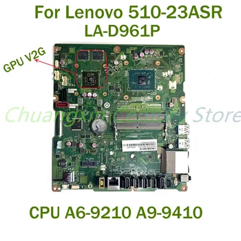 Pentru Lenovo 510-23ASR Laptop placa de baza LA-D961P cu PROCESOR A6-9210 A9-9410 GPU V2G 100% Testate pe Deplin Munca