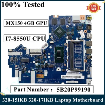 LSC Renovate Pentru Lenovo Ideapad 320-15IKB 320-17IKB Placa de baza Laptop Cu I7-8550U CPU MX150 4GB GPU 5B20P99190 NM-B452 MB