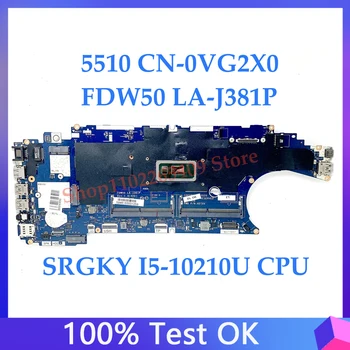 Placa de baza NC-0VG2X0 0VG2X0 VG2X0 Pentru DELL 5510 Laptop Placa de baza FDW50 LA-J381P Cu SRGKY I5-10210U CPU 100% Complet de Lucru Bine