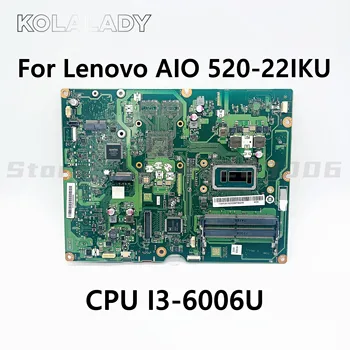 DCA30 LA-E882P Pentru Lenovo ideacentre AIO 520-22IKU All-in-One placa de baza Cu i3-6006U DDR4 FRU 01LM099 01LM116 100% test de munca